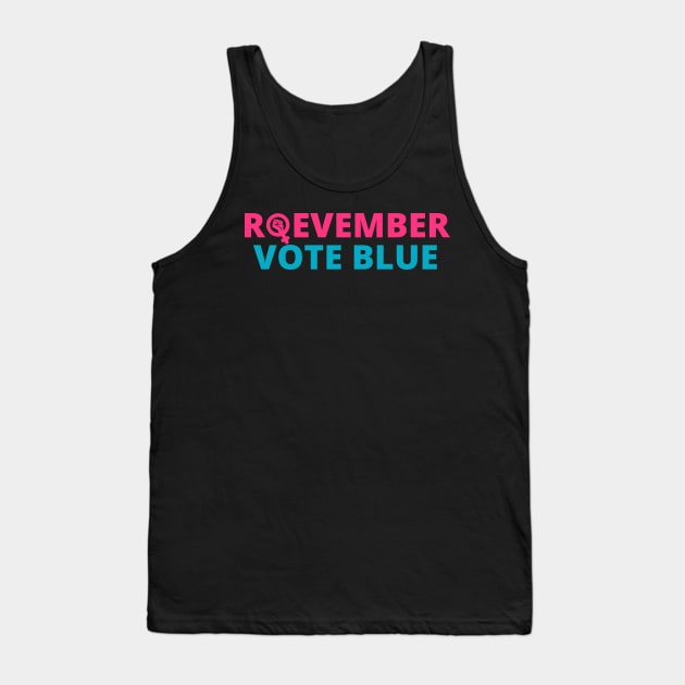 Roevember, Vote Blue ,Pro Choice Women's Rights, Election Day 2022 Tank Top by yass-art